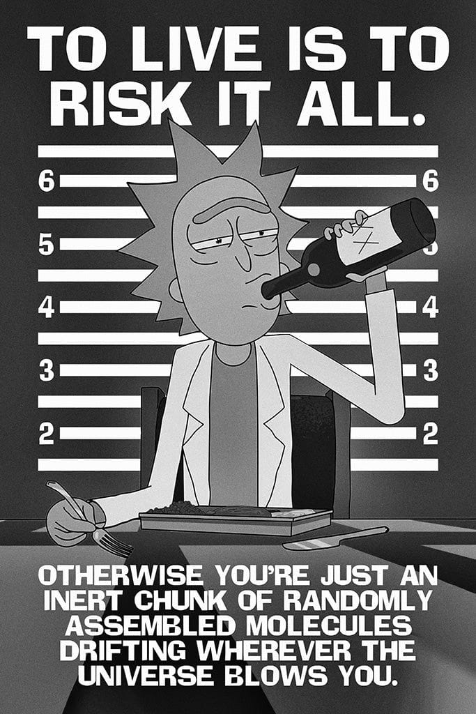 Rick and Morty Quotes To Live Is To Risk It All Poster