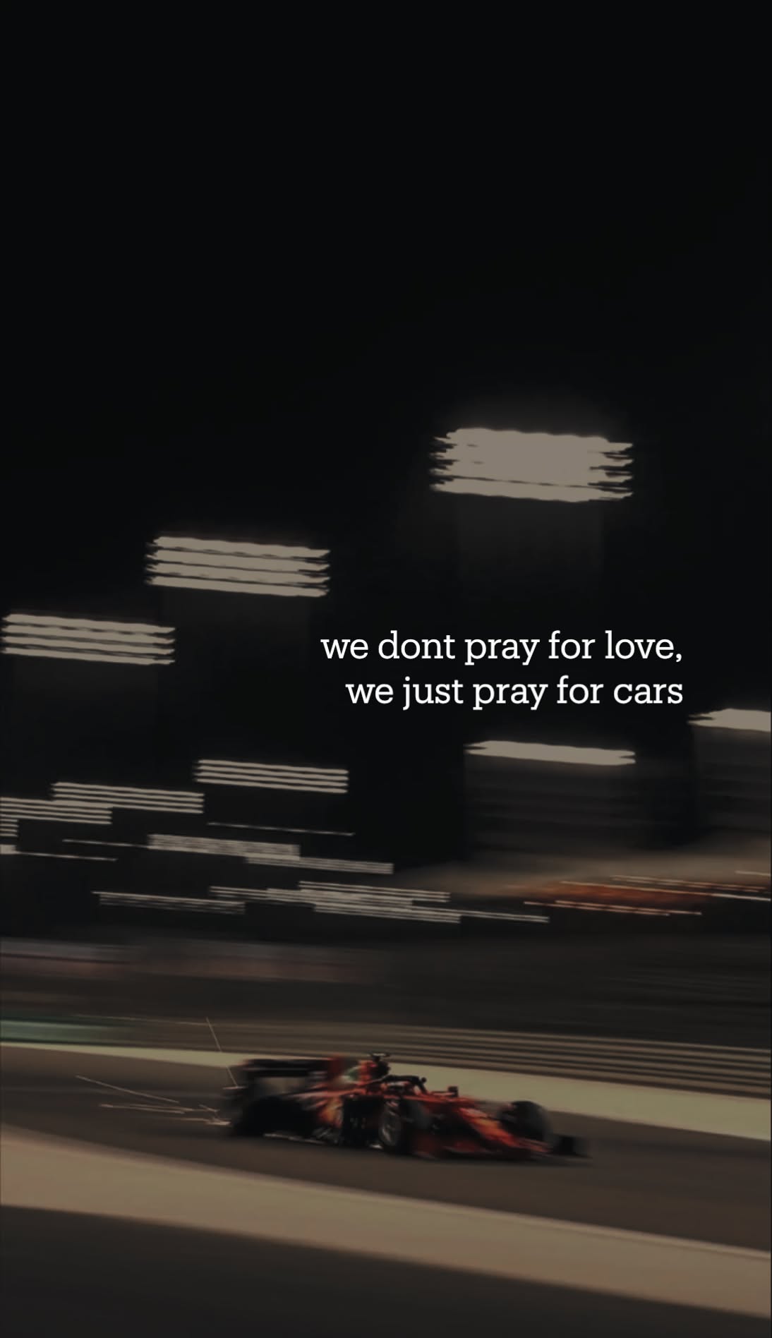 we dont pray for love, we just pray for cars