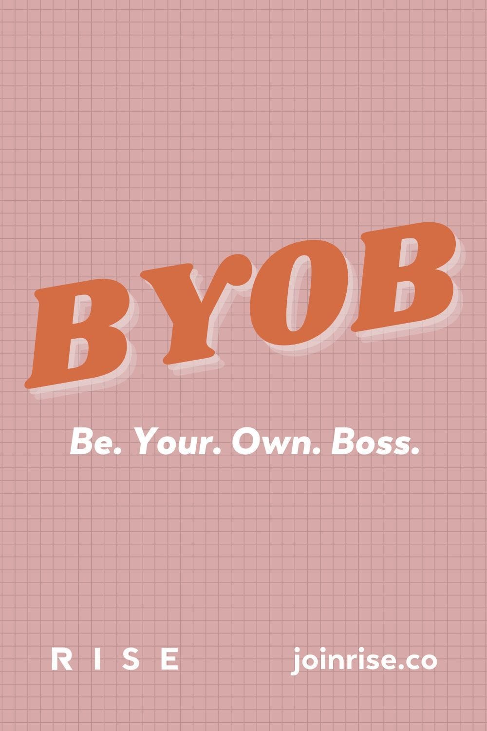 BYOB Be Your Own Boss