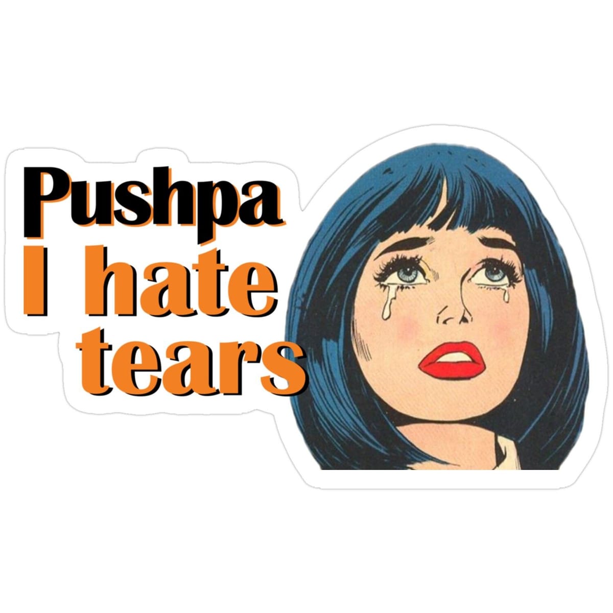 Pushpa I Hate Tears Sticker