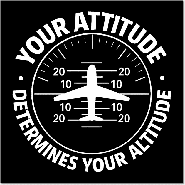 Your Atittude Determines Your Altitude Poster