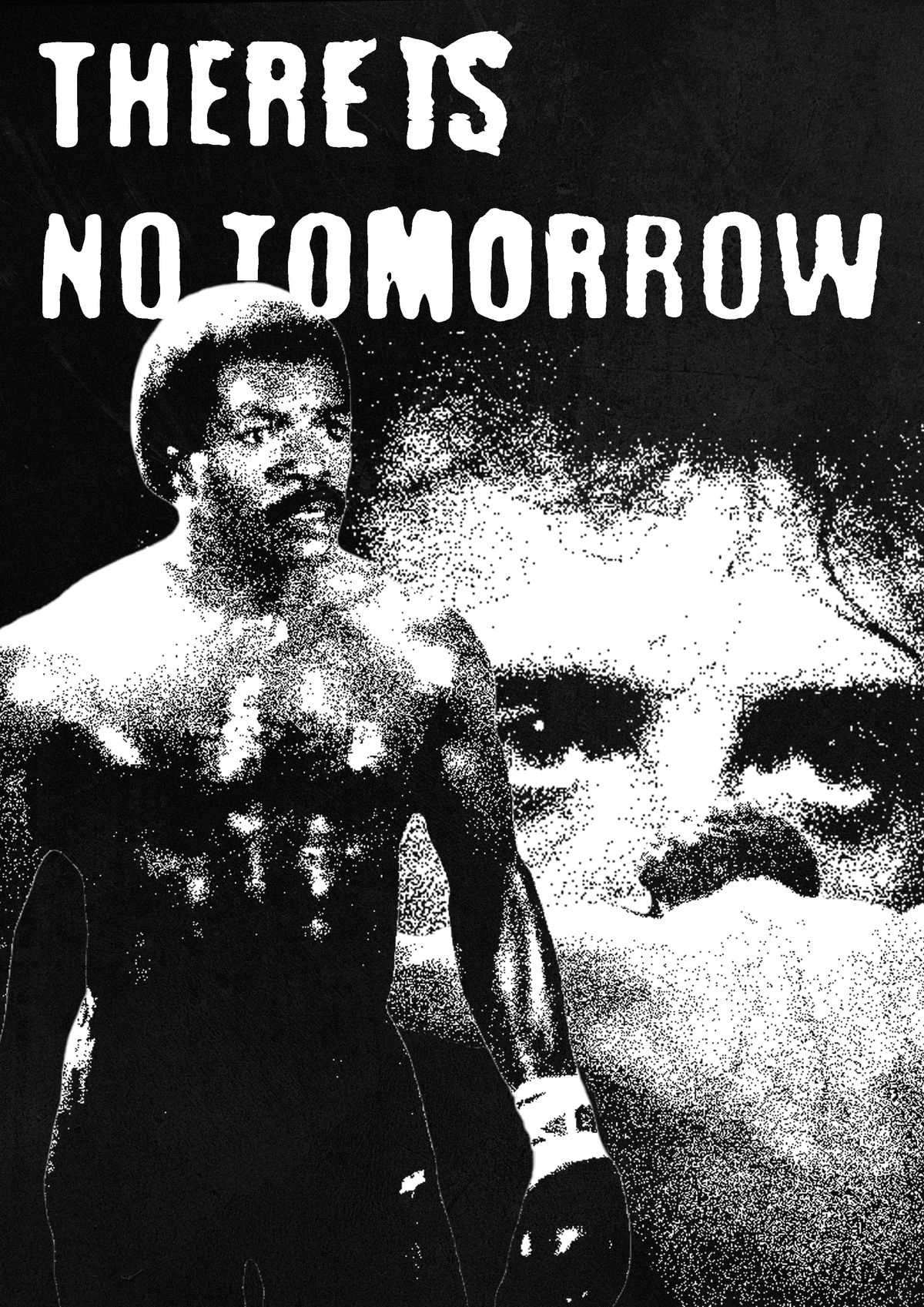 ''THERE IS NO TOMORROW''