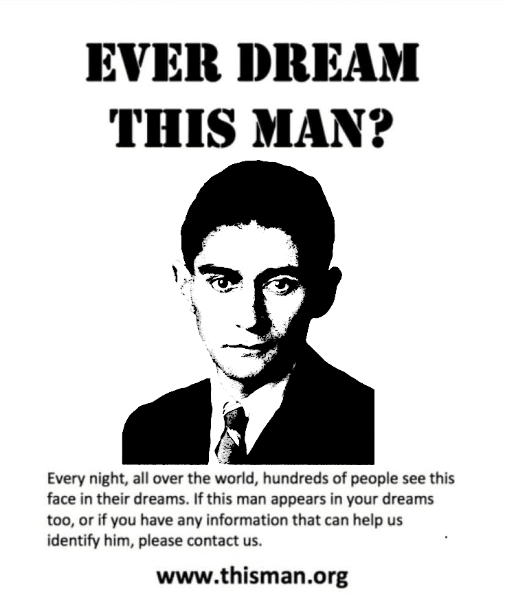 Ever Dream This Man? (Franz Kafka version)