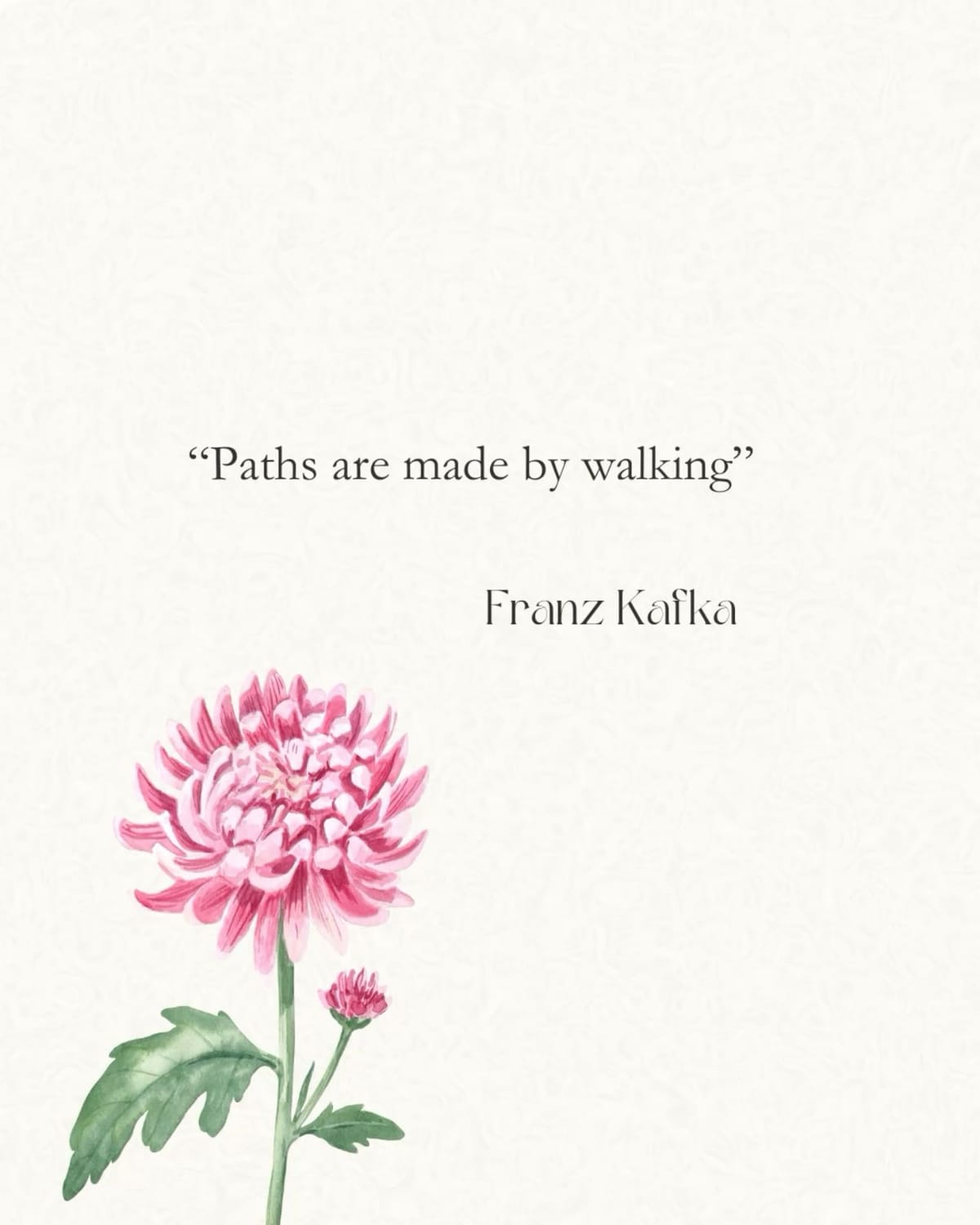 Paths are made by walking