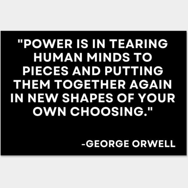 Power Is Tearing Human Minds To Pieces George Orwell 1984 Poster
