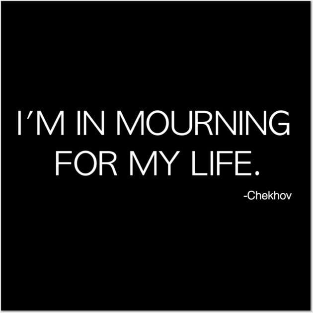 I'm In Mourning For My Life Poster