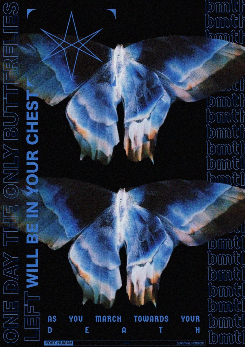 bmth poster one day the only butterflies left will be in your chest as you march towards your death