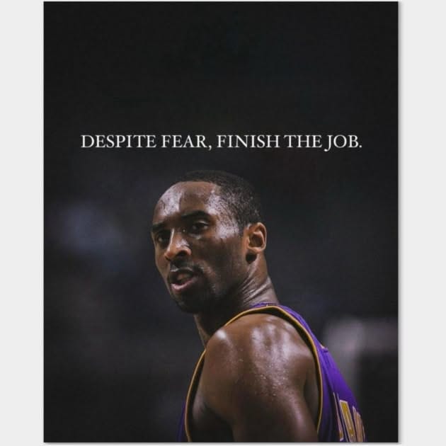 Despite Fear, Finish The Job - Kobe Bryant - Mamba Mentality Poster