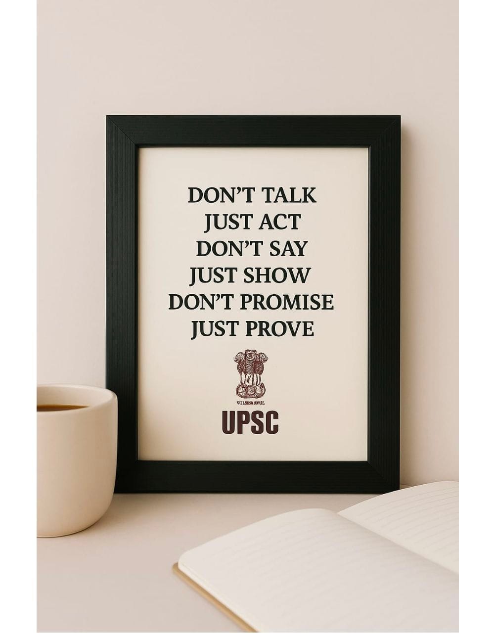 Don’t say it . Just Prove It - Minimal UPSC Motivation