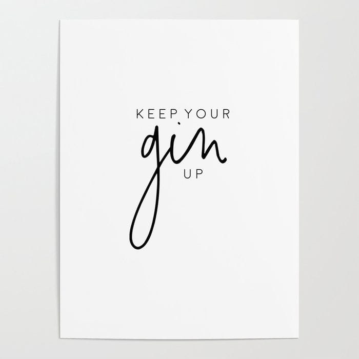 Keep your gin up poster