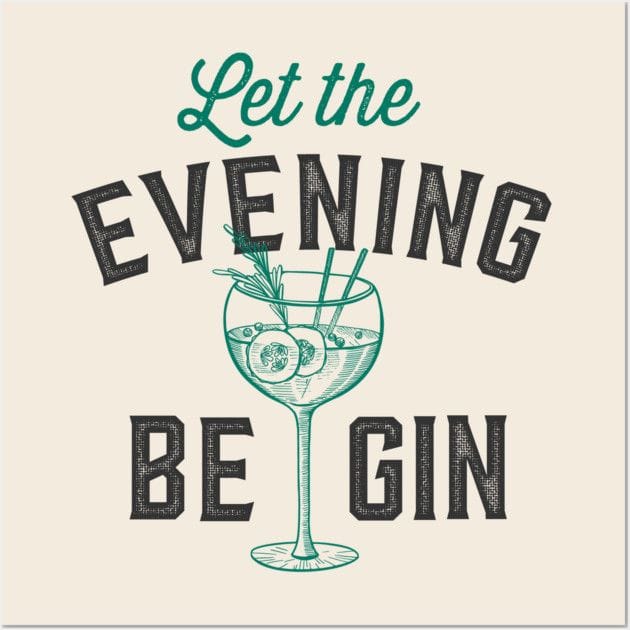 Let The Evening Be Gin Drinker Gifts For Gin Tonic Lover Let The Fun Be Gin Poster