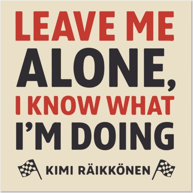 Kimi Raikkonen Quote - F1 Poster