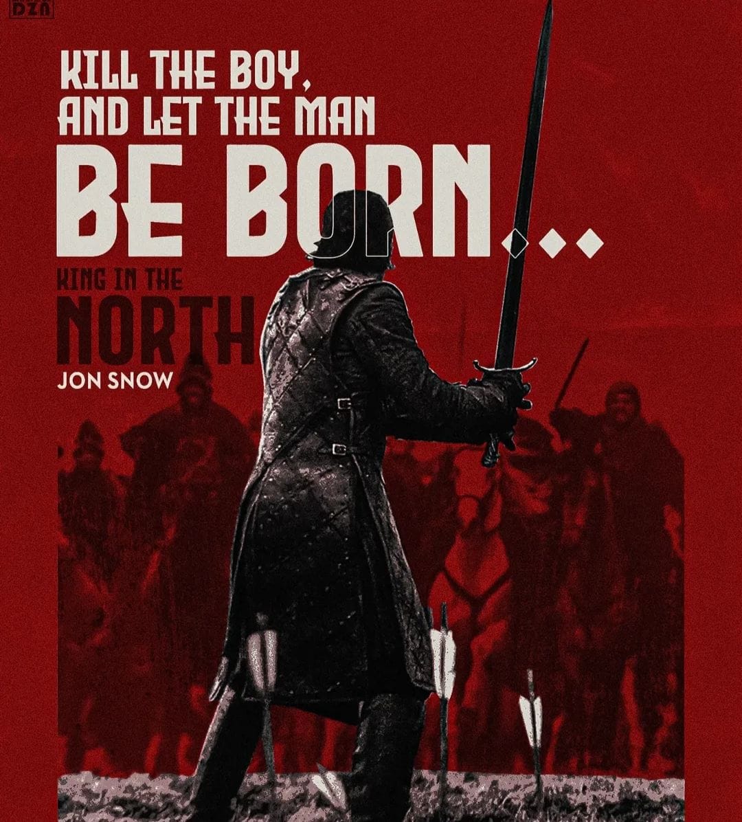KILL THE BOY. AND LET THE MAN  BE BORN..