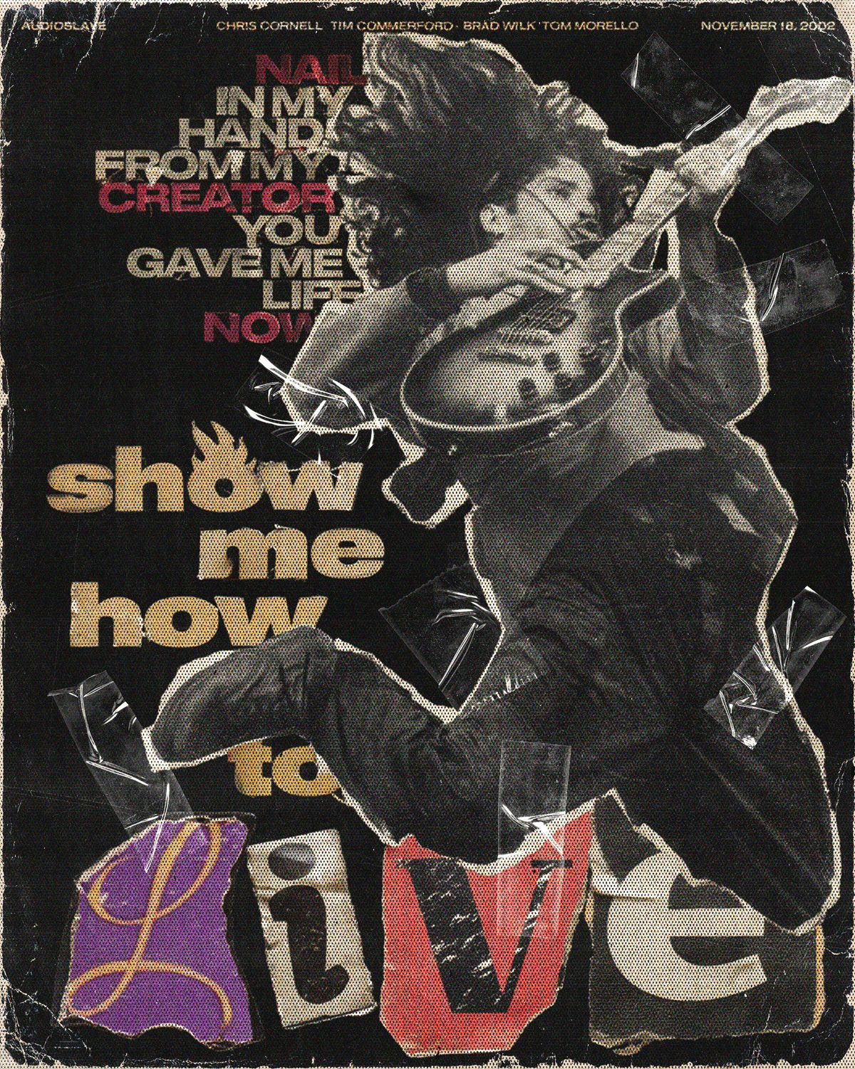 Show Me How to Live — Audioslave Poster Design