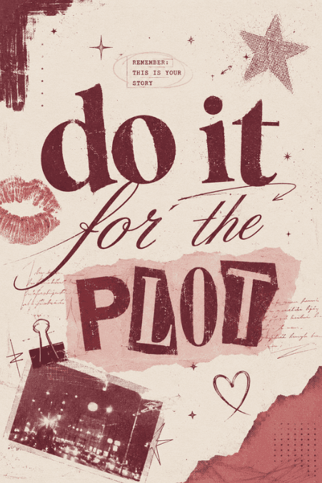 •Do it for the Plot•