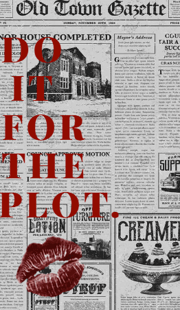 DO IT FOR THE PLOT.